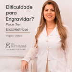 dificuldade para engravidar em Manaus pode ser endometriose